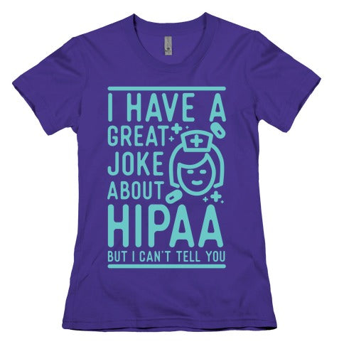I Have A Great Joke About Hipaa Women's Cotton Tee